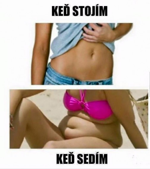 ja mám to druhe aj keď stojím... :D
